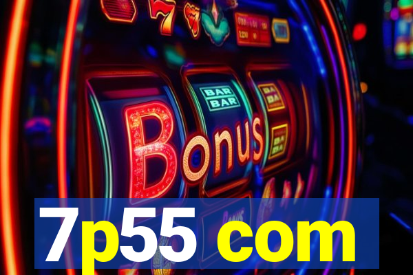 7p55 com